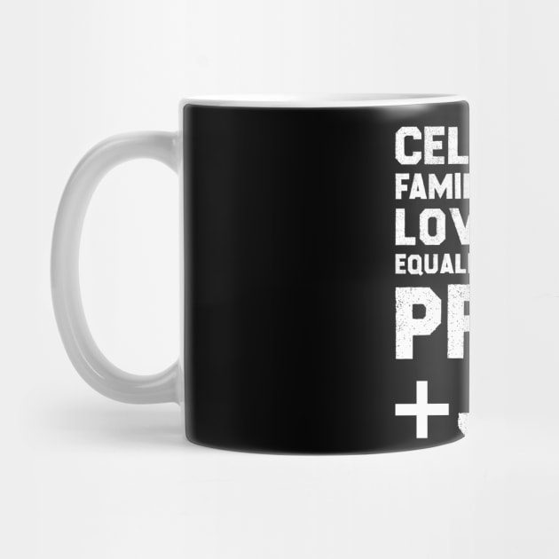 Celebrate Family+Friend Love+Life Equality+Respect Pride+Joy by MultiiDesign